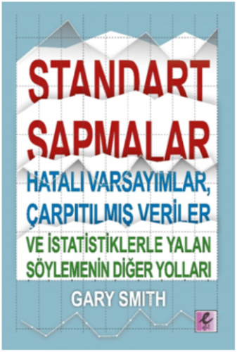 Standart Sapmalar, Hatalı Varsayımlar, Çarpıtılmış Veriler ve İstatist