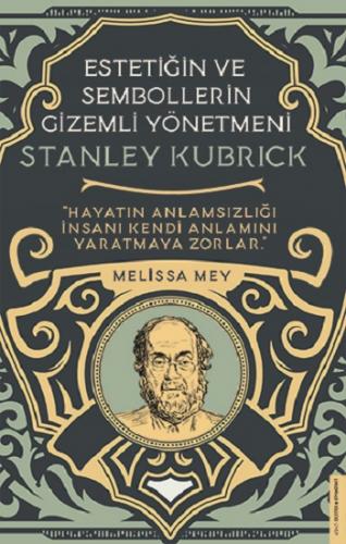 Stanley Kubrick-Estetiğin ve Sembollerin Gizemli Yönetmeni