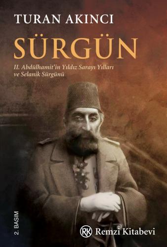 Sürgün - II. Abdülhamit'in Yıldız Sarayı Yılları ve Selanik Sürgünü...