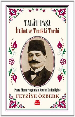 Talat Paşa - İttihat ve Terakki Tarihi