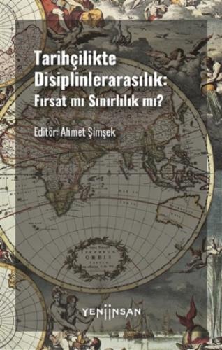 Tarihçilikte Disiplinlerarasılık - Fırsat mı Sınırlılık mı?