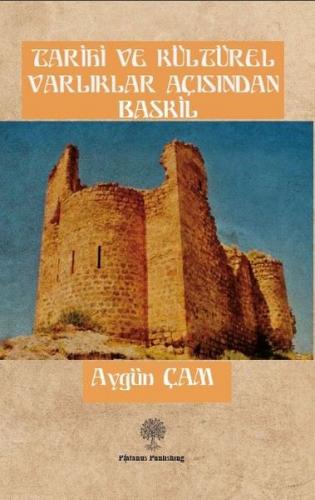 Tarihi ve Kültürel Varliklar Açisindan Baskil