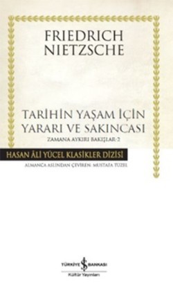 Tarihin Yaşam İçin Yararı ve Sakıncası- Zamana Aykırı Bakışlar