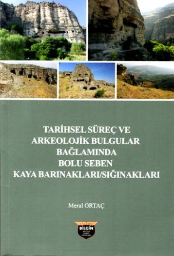 Tarihsel Süreç ve Arkeolojik Bulgular Bağlamında Bolu Seben Kaya Barın