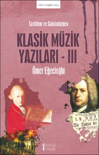 Tarihten ve Günümüzden Klasik Müzik Yazıları -III