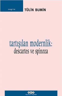 Tartışılan Modernlik: Descartes ve Spinoza