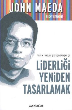 Tasarım, Teknoloji, İş ve Yaşamda Başarı İçin Liderliği Yeniden Tasarl