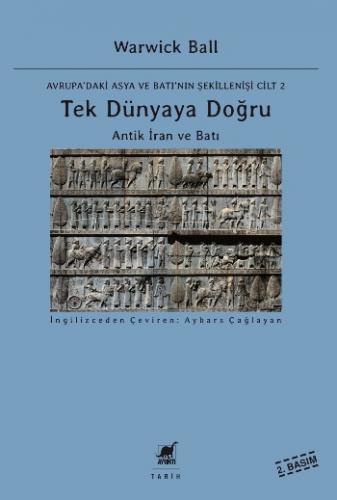 Tek Dünyaya Doğru - Antik İran ve Batı - Avrupa'daki Asya ve Batı'nın 