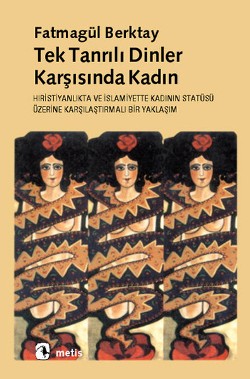 Tektanrılı Dinler Karşısında Kadın: Hıristiyanlık'ta ve İslamiyet'te K