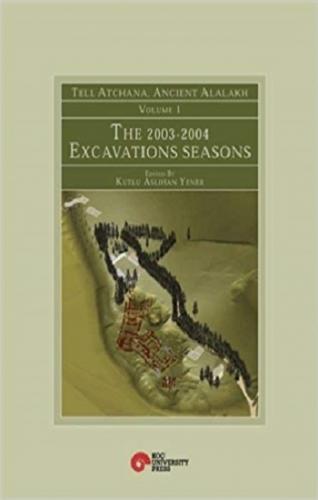 Tell Atchana, Ancient Alalakh Volume 1 - The 2003-2004 Excavations Sea