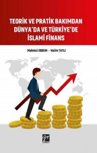 Teorik ve Pratik Bakımdan Dünya'da ve Türkiye'de İslami Finans