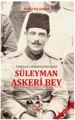 Teşkilat-ı Mahsusa'nın Reisi Süleyman Askeri Bey