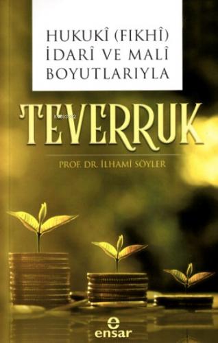 Teverruk - Hukuki-Fıkhi İdari ve Mali Boyutlarıyla