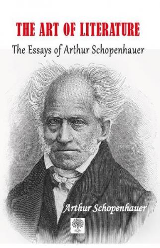 The Art of Literature The Essays of Arthur Schopenhauer