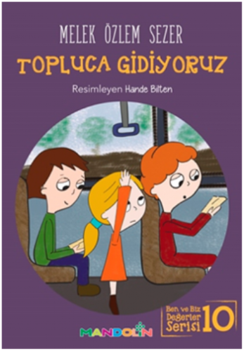 Topluca Gidiyoruz Ben ve Biz Değerler Serisi - 10