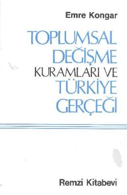 Toplumsal Değişme Kuramları ve Türkiye Gerçeği