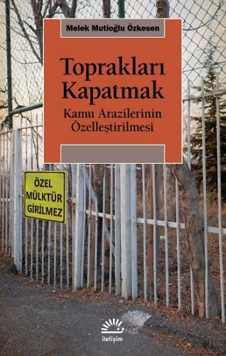 Toprakları Kapatmak Kamu Arazilerinin Özelleştirilmesi