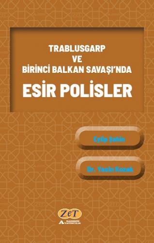 Trablusgarp ve Birinci Balkan Savaşı'nda Esir Polisler