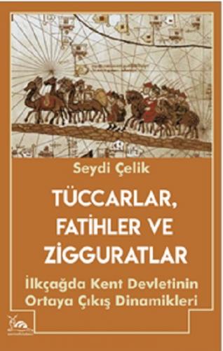 Tüccarlar, Fatihler Ve Zigguratlar