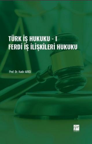 Türk İş Hukuku - I - Ferdi İş İlişkileri Hukuku