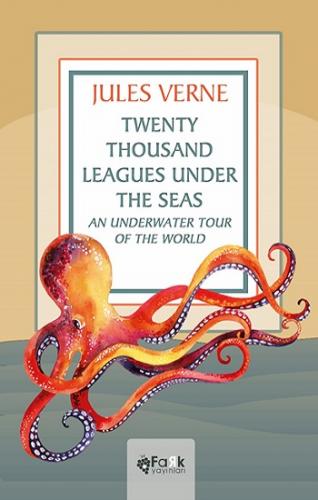 Twenty Thousand Leagues Under the Seas An Underwater Tour of the World