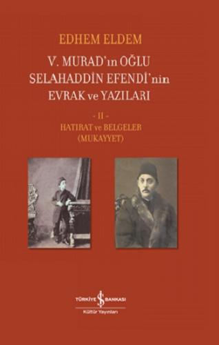 V.Murad'ın Oğlu Selahaddin Efendi'nin Evrak Ve Yazıları II Cilt (Ciltl