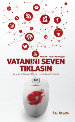 Vatanını Seven Tıklasın - Sanal Cemaatte Ulusun Tahayyülü