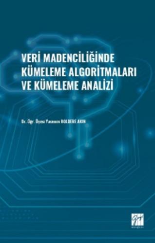 Veri Madenciliğinde Kümeleme Algoritmaları ve Kümeleme Analizi