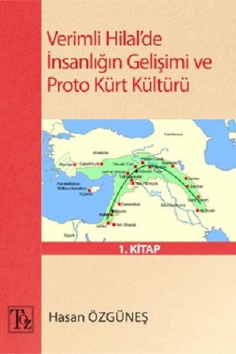 Verimli Hilal'de İnsanlığın Gelişimi Ve Proto Kürt Kültürü 1. Kitap