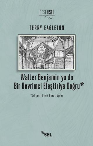 Walter Benjamin ya da Bir Devrimci Eleştiriye Doğru