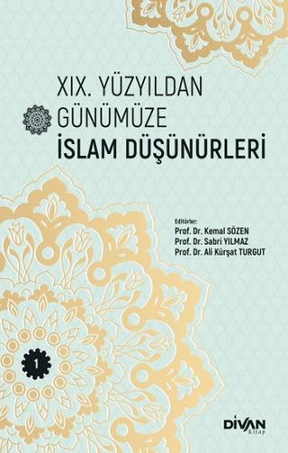 XIX. Yüzyıldan Günümüze İslam Düşünürleri – Cilt 1