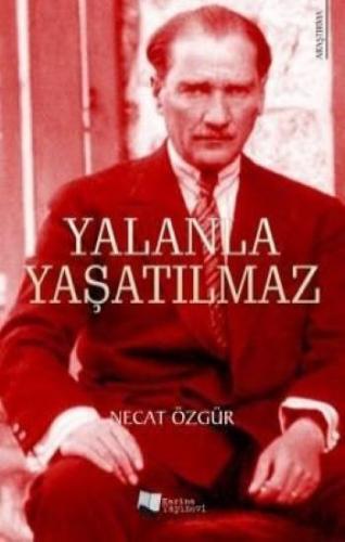 Yalanla Yaşatılmaz