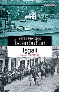 Yaralı Payitaht İstanbul'un İşgali