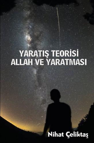 Yaratış Teorisi - Allah ve Yaratması