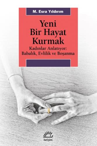 Yeni Bir Hayat Kurmak (Kadınlar Anlatıyor - Babalık,Evlilik ve Boşanma