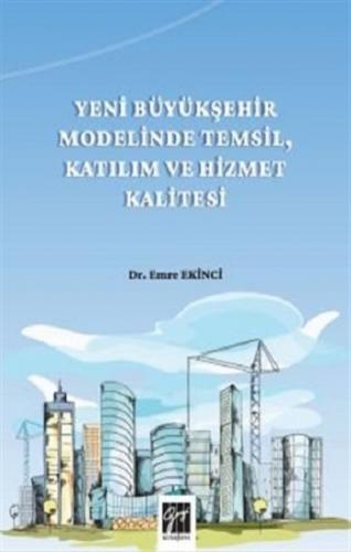 Yeni Büyükşehir Modelinde Temsil, Katılım ve Hizmet Kalitesi