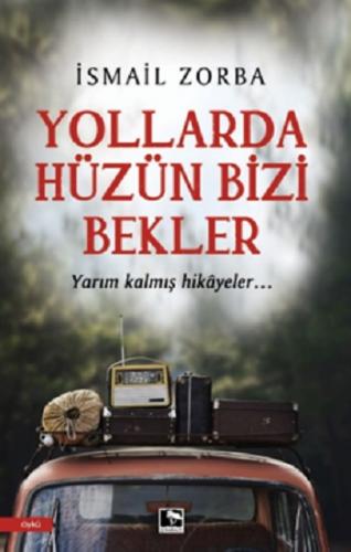 Yollarda Hüzün Bizi Bekler