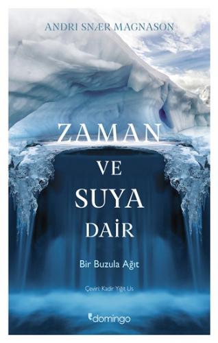 Zaman Ve Suya Dair Bir Buzula Ağıt