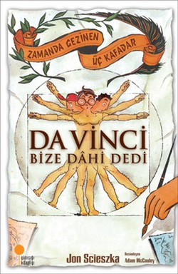 Zamanda Gezinen Üç Kafadar - Da Vinci Bize Dahi Dedi