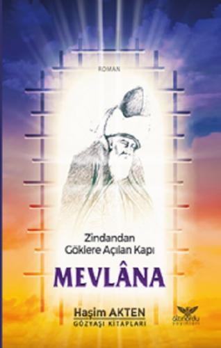 Zindandan Göklere Açılan Kapı Mevlana